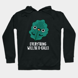 Everything Will Be O-kale Cute Veggie Pun Hoodie